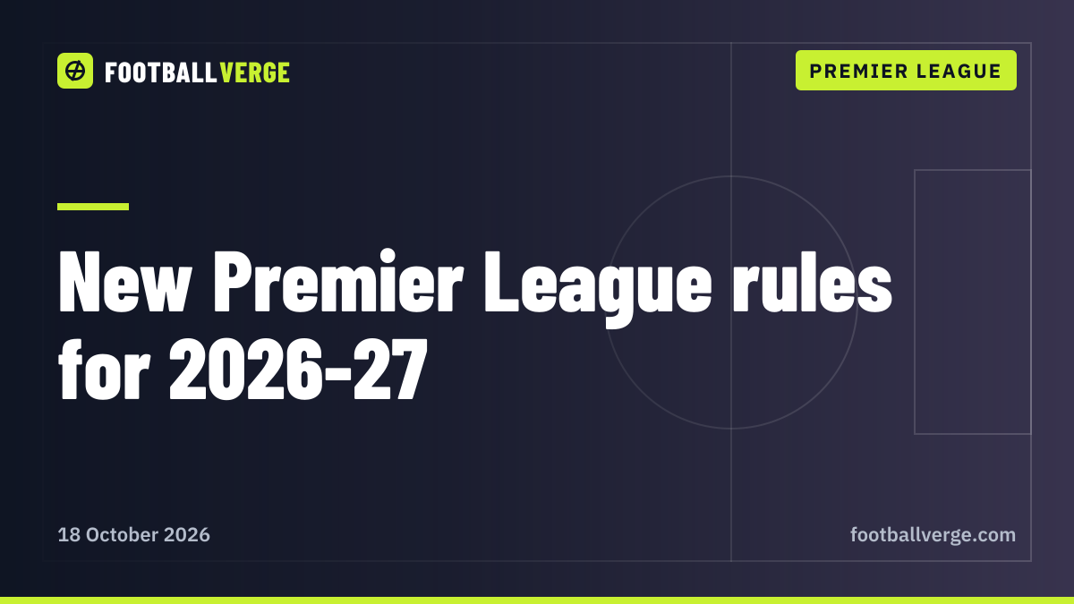 Premier League new rules 2026-27: substitutions, throw-ins, injuries and VAR changes explained
