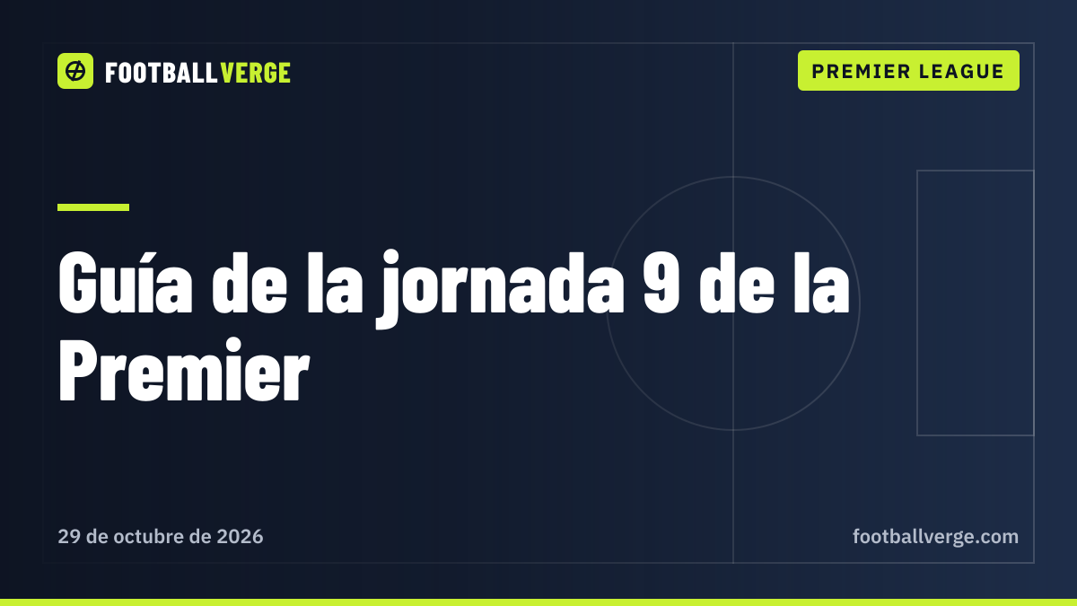 Jornada 9 de la Premier League: todos los partidos, horarios en España y las historias a seguir